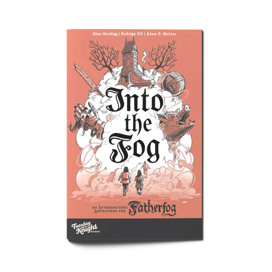 The book cover of 'Into the Fog' by Alan Sterling, Rodrigo Gill, and Adam P. Mclver, published by Tuesday Knight Games.